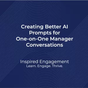 Creating Better Prompts for One on One Manager Conversations