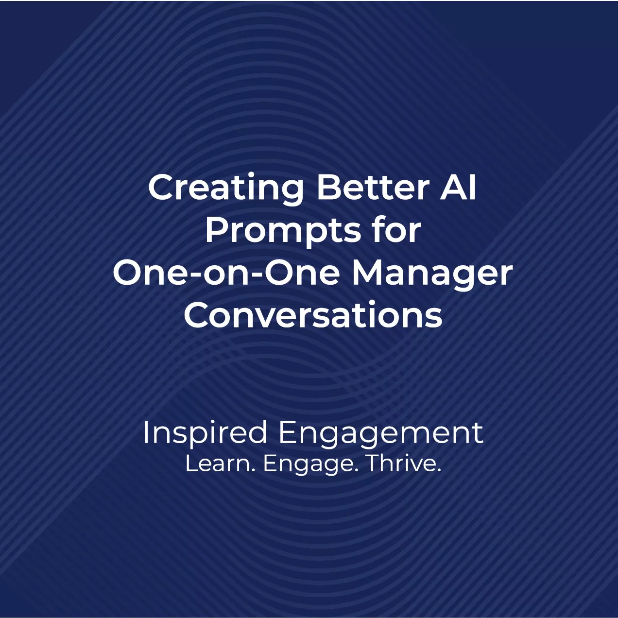 Creating Better Prompts for One on One Manager Conversations